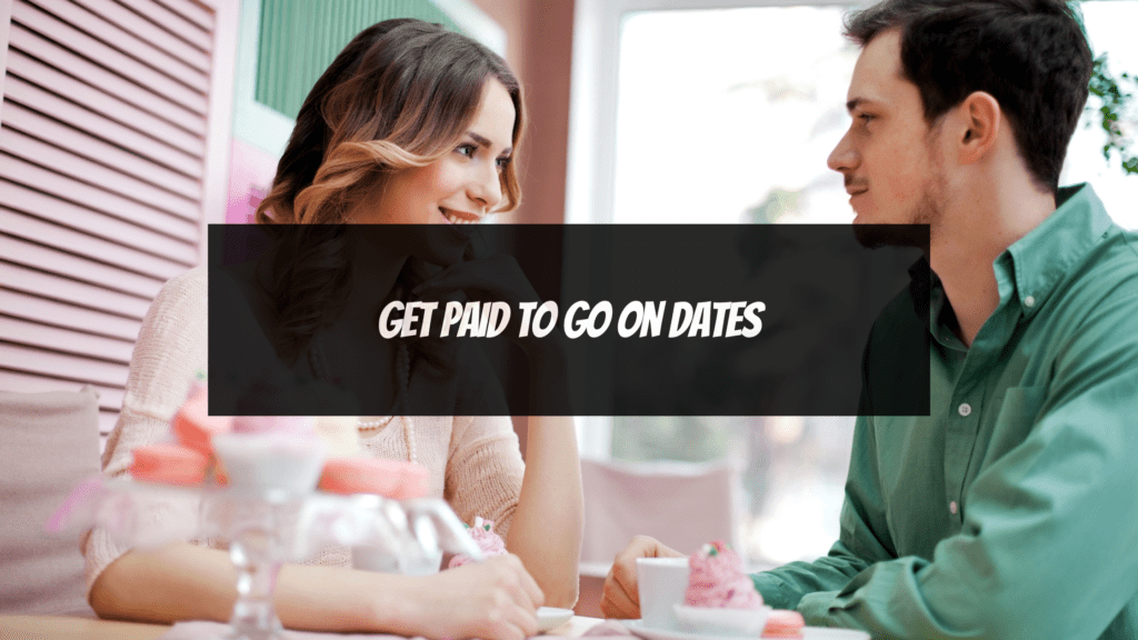How to Make Money as an Attractive Female - 8. Get paid to go on dates
