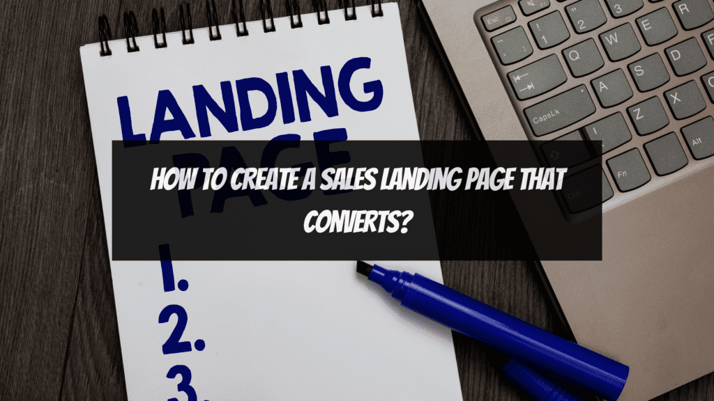 What Is a Sales Landing Page - How to create a sales landing page that converts
