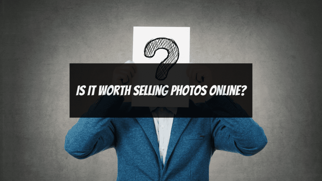 Is It Worth Selling Photos Online?