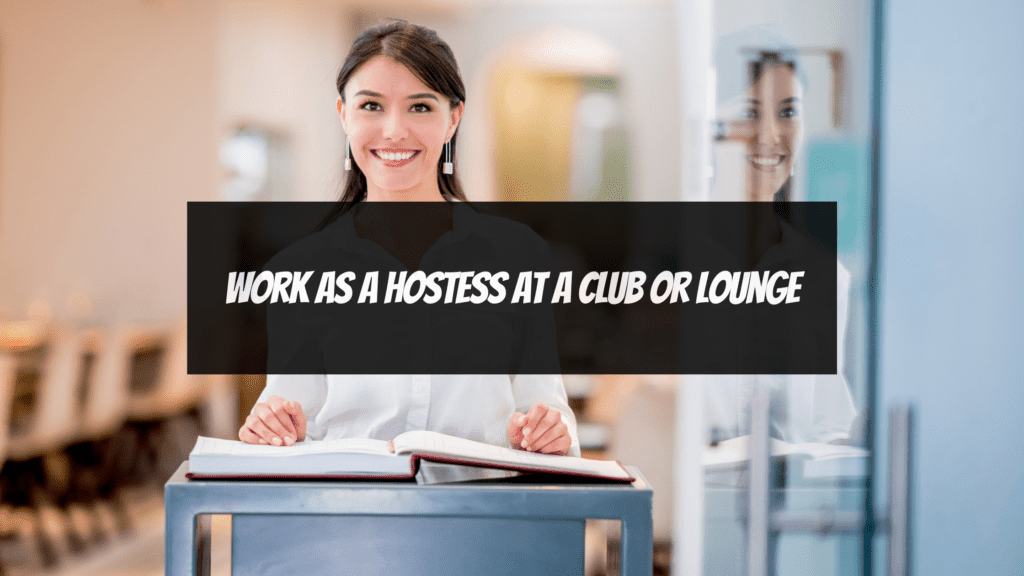 How to Make Money as an Attractive Female - 3. Work as a hostess at a club or lounge