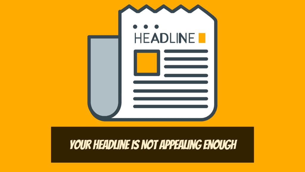 Landing Page Not Converting Leads - Reason 4. Your Headline Is Not Appealing Enough