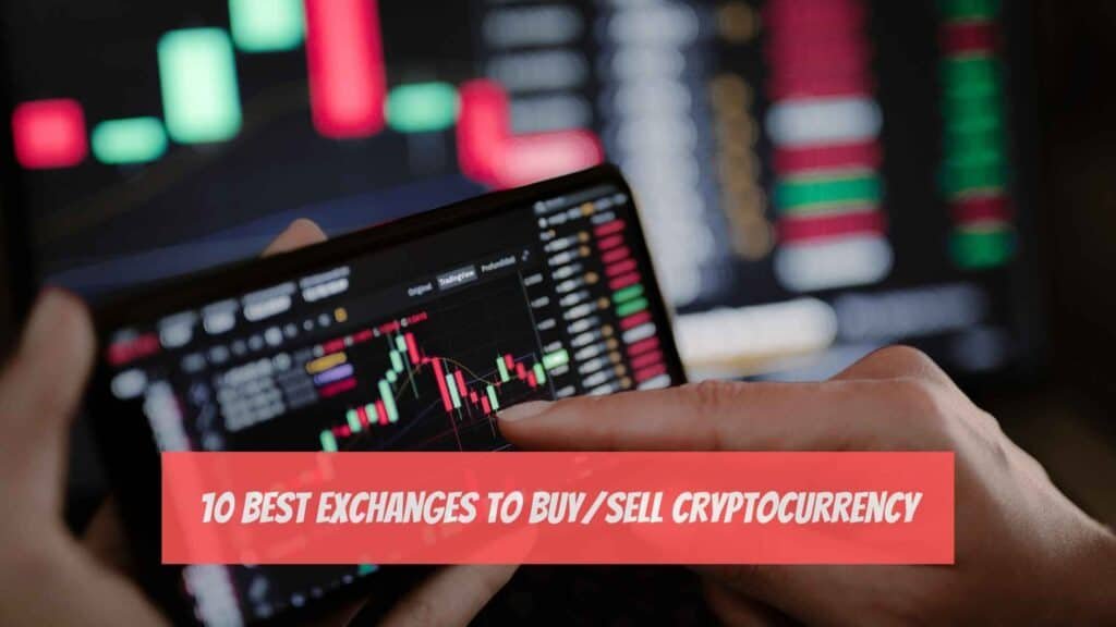 10 Best Exchanges To Buy/Sell Cryptocurrency