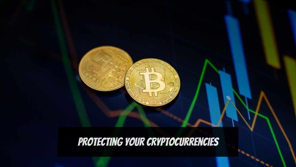 How to Protect Your Cryptocurrencies?