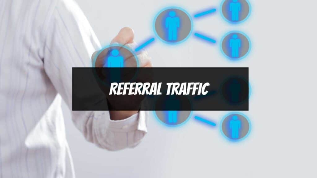 Best Traffic Sources For Affiliate Marketing - Referral traffic