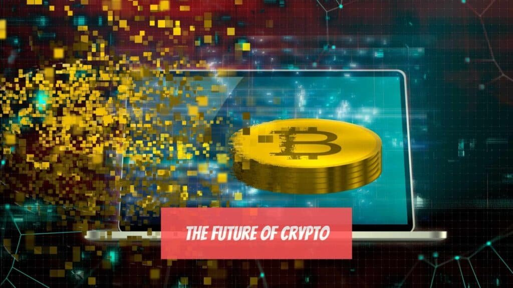 The Future of Crypto