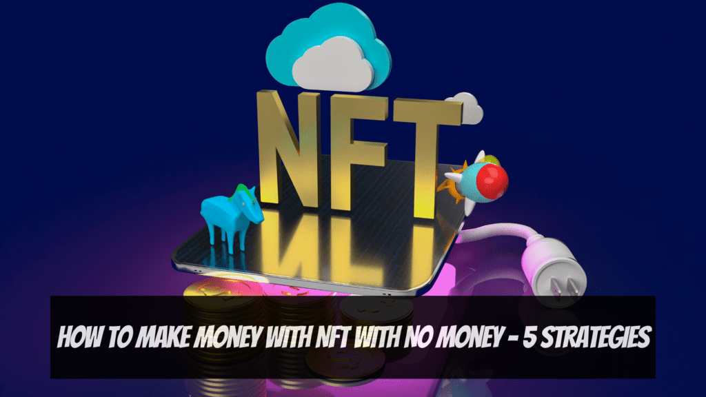 How to Make Money with NFT With No Money