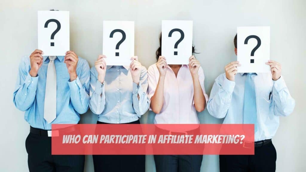 Who Can Participate in Affiliate Marketing?