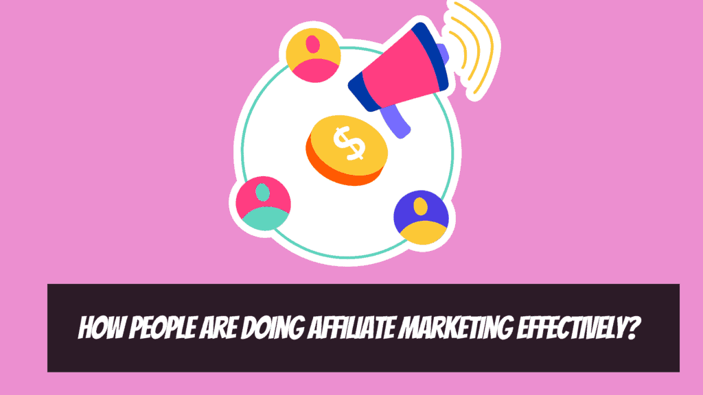 Why Affiliate Marketing Is One of The Best Passive Income Methods out There - How People Are Doing Affiliate Marketing Effectively?