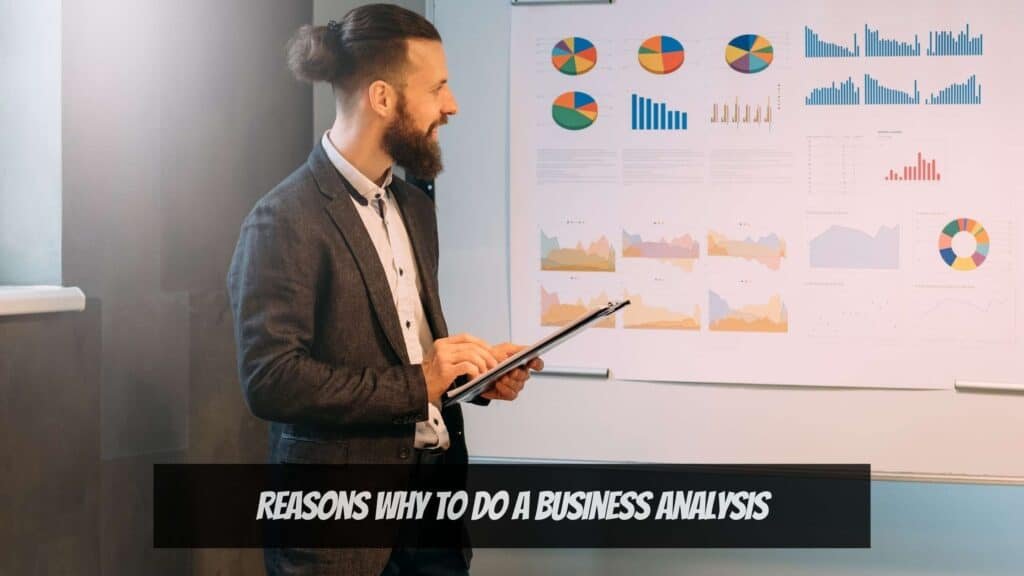 Business Analysis - Reasons why to do business analysis