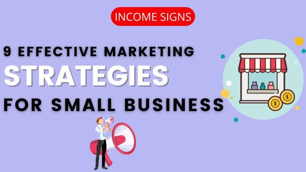 9 Effective Marketing Strategies For Small Businesses