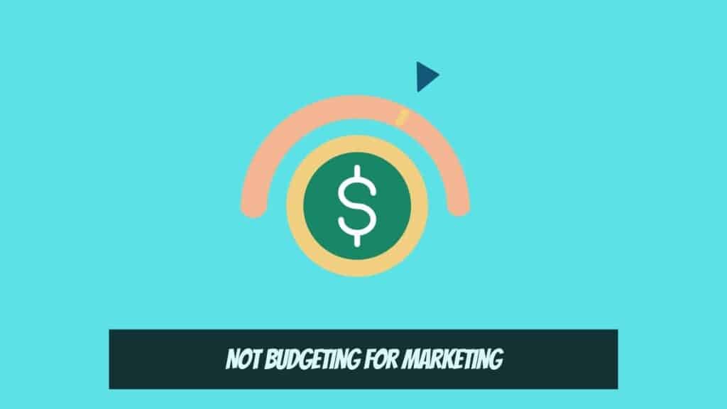 small business owners - Not Budgeting for Marketing