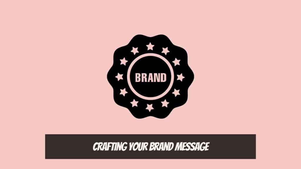 Crafting Your Brand Message - Strong Brand Identity