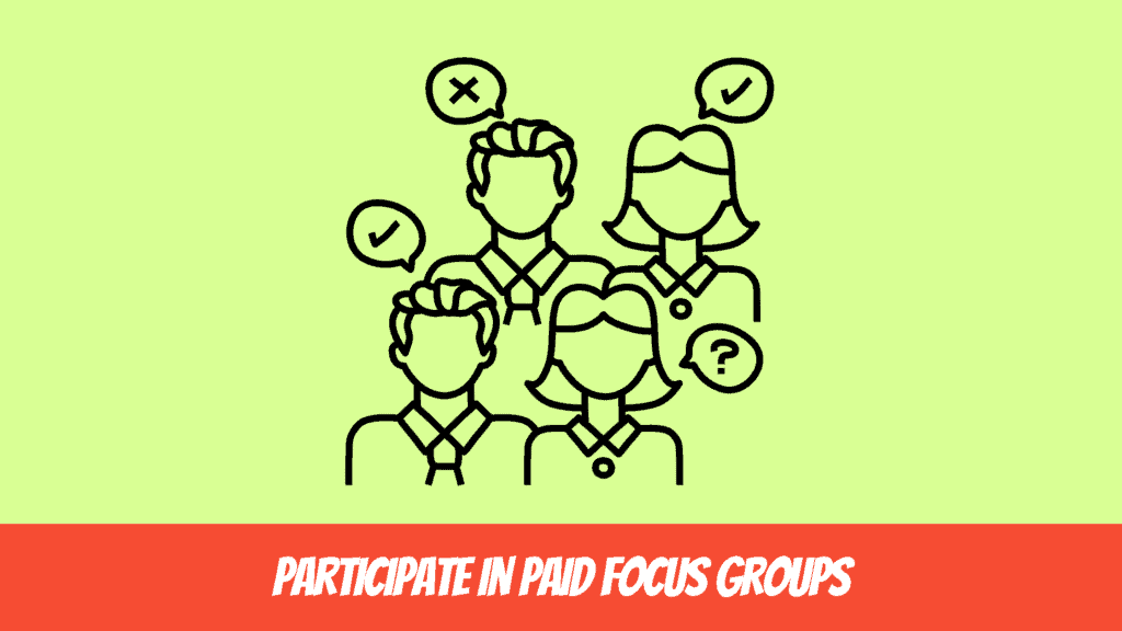 How to Earn Money Online While Studying - Participate in paid focus groups