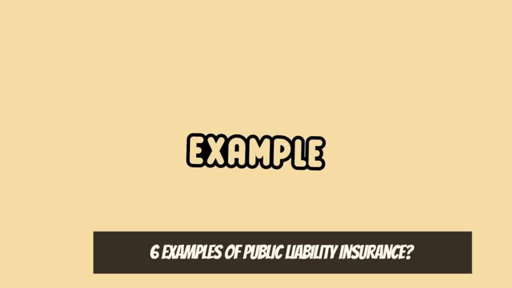 Examples of Public Liability Insurance?  - Public Liability Insurance 