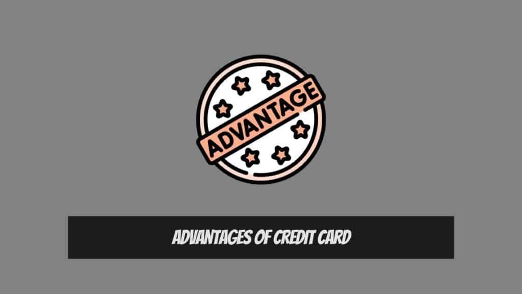 5 Advantages and Disadvantages of Credit Card - Advantages of credit card 