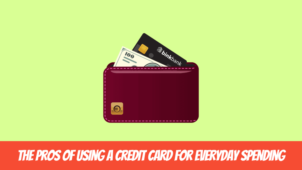 The Pros of Using a Credit Card for Everyday Spending