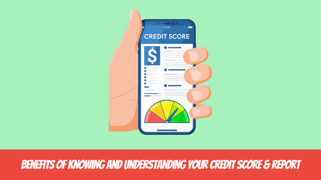 How To Monitor Your Credit Score & Report - Benefits of Knowing and Understanding Your Credit Score & Report