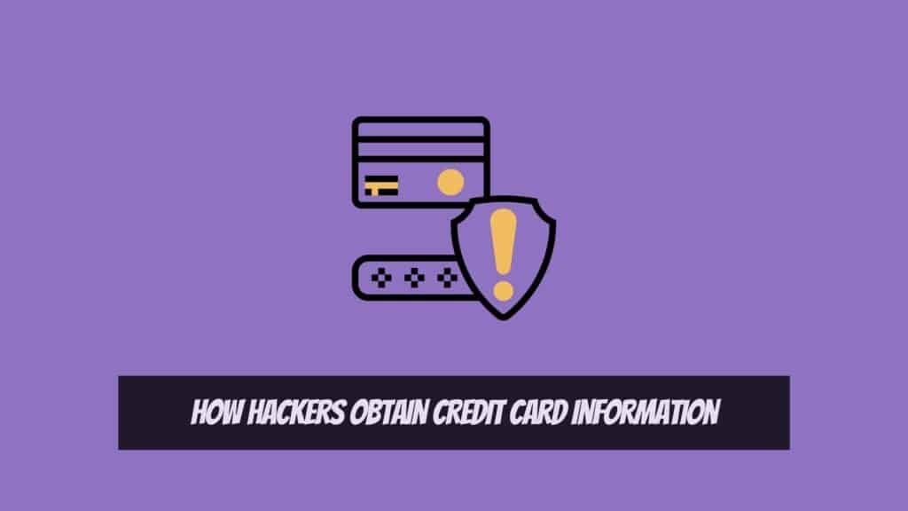 How to Protect Your Credit Cards from Hackers - How Hackers Obtain Credit Card Information