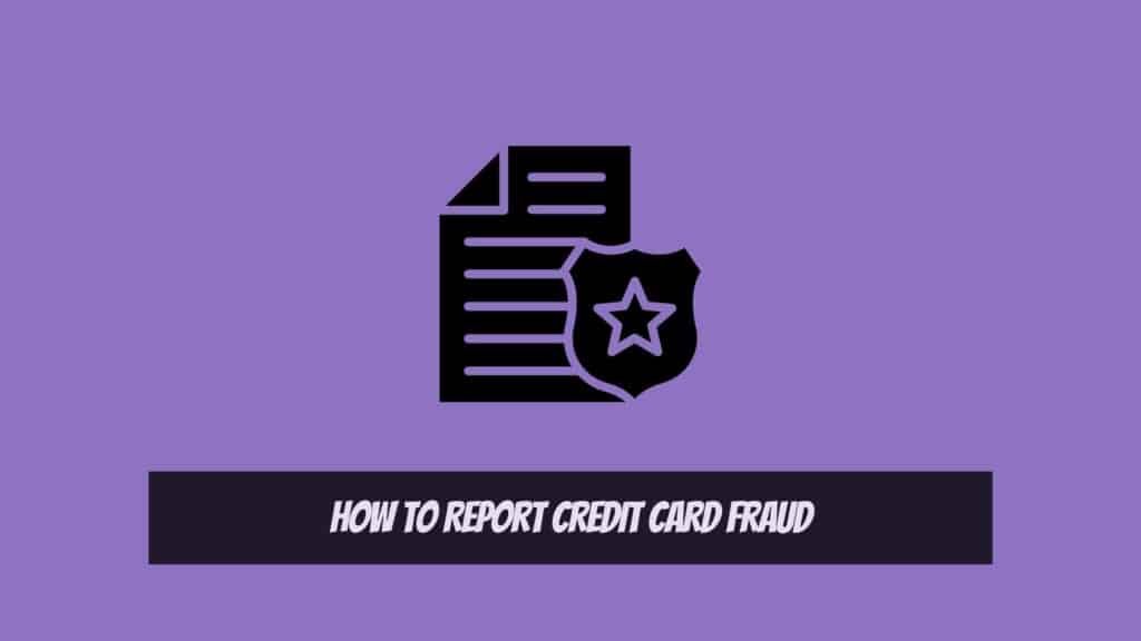 How to Protect Your Credit Cards from Hackers - How to Report Credit Card Fraud