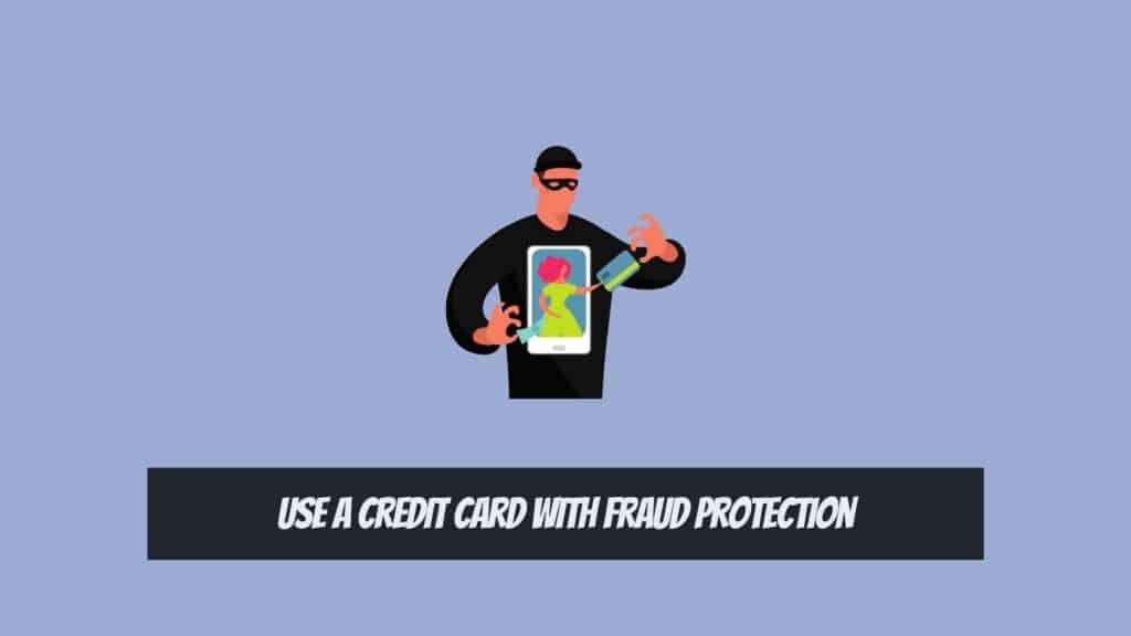 Ways to Protect Yourself from Credit Card Fraud - Use a Credit Card with Fraud Protection